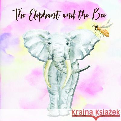 The Elephant and the Bee Jennifer Settle 9781724145963 Independently Published - książka