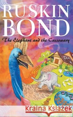 The Elephant And The Cassowary Bond, Ruskin 9788129146496  - książka