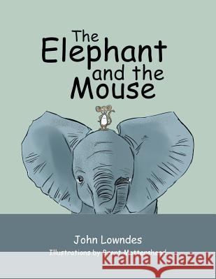 The Elephant and the Mouse John Lowndes 9781546224426 Authorhouse - książka