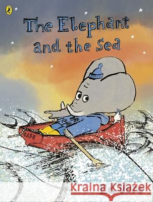 The Elephant and the Sea Ed Vere 9780141376400 Penguin Random House Children's UK - książka