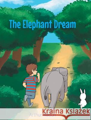 The Elephant Dream Arthur Radun 9781646544417 Fulton Books - książka