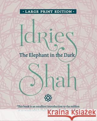 The Elephant in the Dark: Christianity, Islam and the Sufis Idries Shah 9781784798567 ISF Publishing - książka