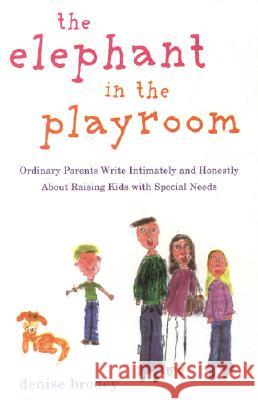 The Elephant in the Playroom: Ordinary Parents Write Intimately and Honestly about Raising Kids with Special N Eeds Denise Brodey 9780452289086 Plume Books - książka