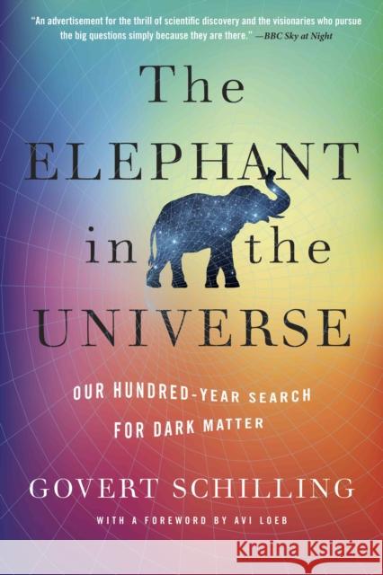The Elephant in the Universe: Our Hundred-Year Search for Dark Matter Govert Schilling 9780674295490 Harvard University Press - książka