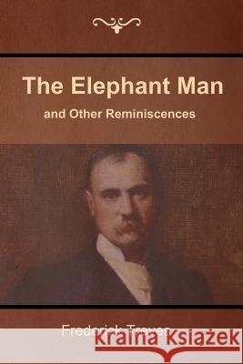 The Elephant Man and Other Reminiscences Frederick Treves 9781618952387 Bibliotech Press - książka