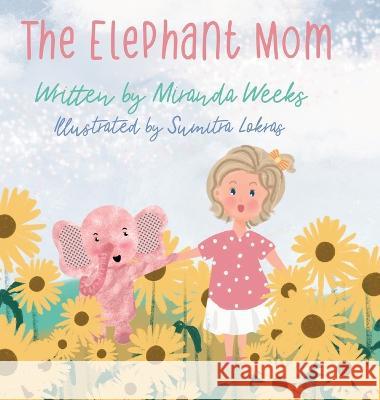 The Elephant Mom Miranda Weeks Sumitra Lokras 9781737847441 Bookfox Press - książka