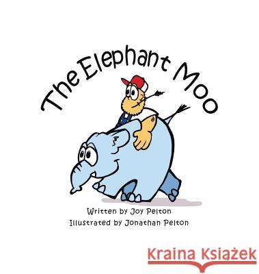 The Elephant Moo Joy Pelton, Jonathan Pelton 9781640033610 Covenant Books - książka