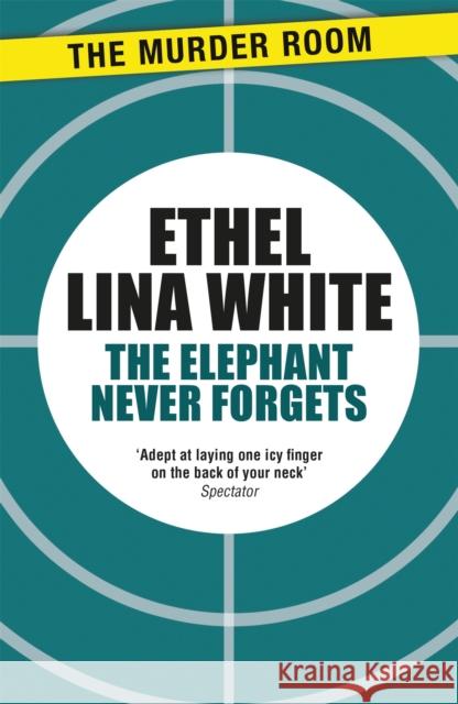 The Elephant Never Forgets White, Ethel Lina 9781471917110  - książka