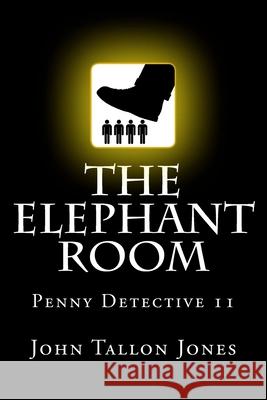 The Elephant Room: Penny Detective 11 John Tallon Jones 9781537797045 Createspace Independent Publishing Platform - książka