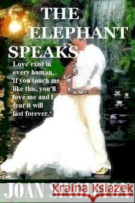The Elephant Speaks Joan Singleton 9781974289240 Createspace Independent Publishing Platform - książka