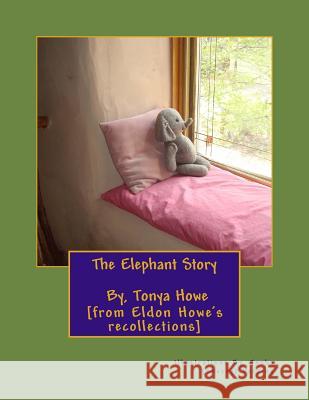 The Elephant Story Sherry Perkins Tonya Howe 9781718836990 Createspace Independent Publishing Platform - książka