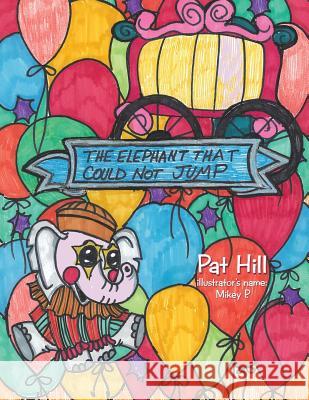 The Elephant That Could Not Jump Pat Hill 9781524639020 Authorhouse - książka