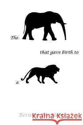 The Elephant that gave birth to a Lion Moore, Bernina M. 9781492240761 Createspace - książka
