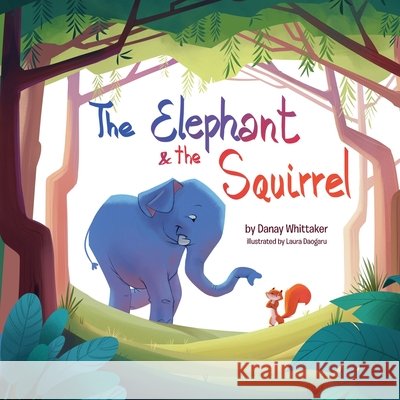 The Elephant & The Squirrel Whittaker, Danay 9798349564383 Danay Whittaker - książka
