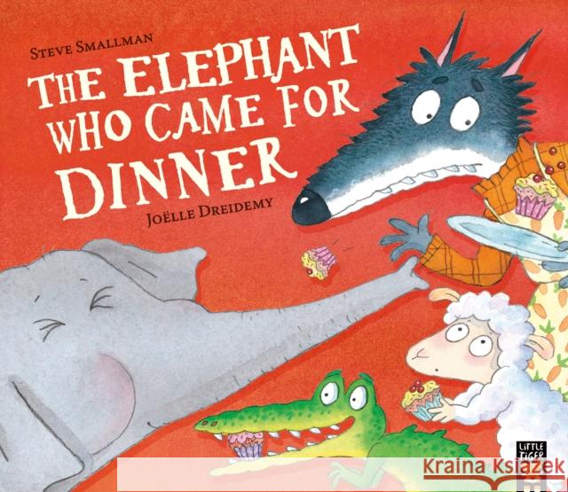 The Elephant Who Came for Dinner Steve Smallman 9781838917999 Little Tiger Press Group - książka