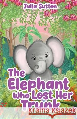 The Elephant Who Lost Her Trunk Julia Sutton 9784824134950 Next Chapter - książka
