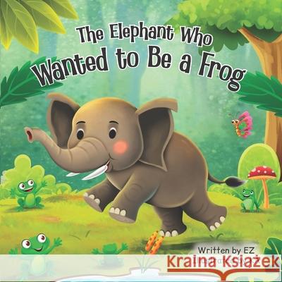 The Elephant Who Wanted to Be a Frog Elyashiv Zisman 9789655971590 EZ - książka