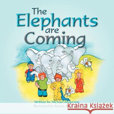 The Elephants are coming Anderson, Michael 9781465382542 Xlibris Corporation - książka