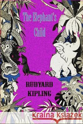 The Elephant's Child Rudyard Kipling 9781727466751 Createspace Independent Publishing Platform - książka