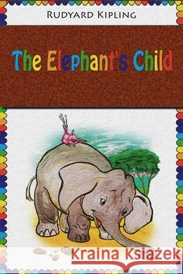 The Elephant's Child Rudyard Kipling 9781727467178 Createspace Independent Publishing Platform - książka