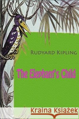 The Elephant's Child Rudyard Kipling 9781727467277 Createspace Independent Publishing Platform - książka