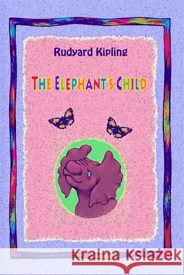 The Elephant's Child Rudyard Kipling 9781727467413 Createspace Independent Publishing Platform - książka