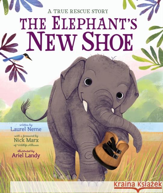 The Elephant's New Shoe Laurel Neme Wildlife Alliance                        Ariel Landy 9781338266870 Orchard Books - książka