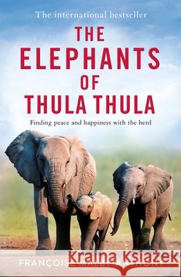 The Elephants of Thula Thula: Finding peace and happiness with the herd Francoise Malby-Anthony 9781529087673 Pan Macmillan - książka