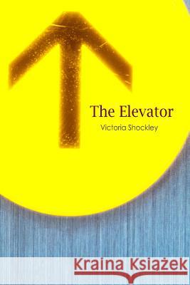 The Elevator Victoria Shockley 9780989153973 Wandering in the Words Press - książka