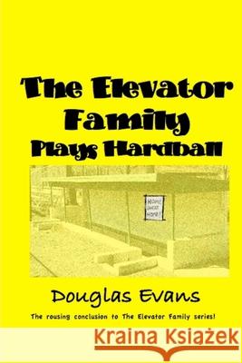 The Elevator Family Plays Hardball Douglas Evans 9781517601317 Createspace - książka