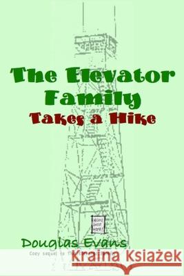 The Elevator Family Takes a Hike Douglas Evans 9780615687827 WT Melon Publishing - książka