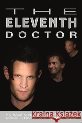 The Eleventh Doctor: a critical ramble through Matt Smith's tenure in Doctor Who Mike Taylor 9781291695700 Lulu.com - książka