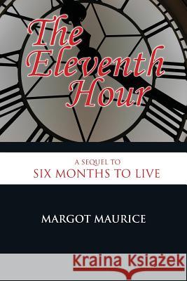 The Eleventh Hour Margot Maurice 9781530859788 Createspace Independent Publishing Platform - książka