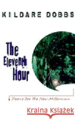 The Eleventh Hour: Poems for the Third Millennium Kildare Dobbs 9780889626379 Mosaic Press - książka