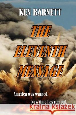 The Eleventh Message: A Fast Paced Thriller Ken Barnett 9781493528783 Createspace - książka