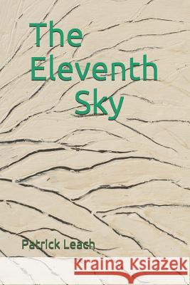 The Eleventh Sky: Art and Poetry by Patrick J. Leach Patrick J. Leach 9781792119149 Independently Published - książka