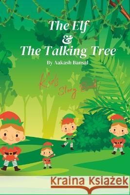 The Elf & The Talking Tree Aakash Bansal   9798377222255 Independently Published - książka