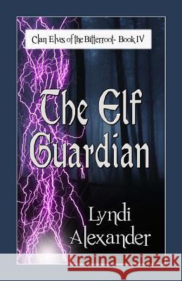The Elf Guardian Lyndi Alexander 9781936381517 Dragonfly Publishing, Incorporated - książka