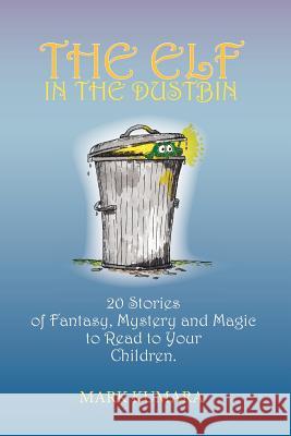 The Elf in the Dustbin: 20 Stories of Fantasy, Mystery and Magic to Read to Your Children Suter, Lorenzo 9781412069618 Trafford Publishing - książka