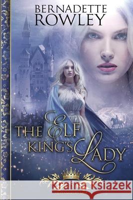 The Elf King's Lady Bernadette Rowley 9780648310563 Bernadette Rowley Fantasy - książka