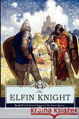 The Elfin Knight: Book 2 of Edmund Spenser's 'The Faerie Queene' Edmund Spenser Toby Sumpter 9781591280521 Canon Press - książka