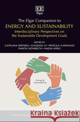 The Elgar Companion to Energy and Sustainability – Interdisciplinary Perspectives on the Sustainable Development Goals Catalina Spataru, Xiaojing Lv, Priscila Carvalho 9781035307487  - książka