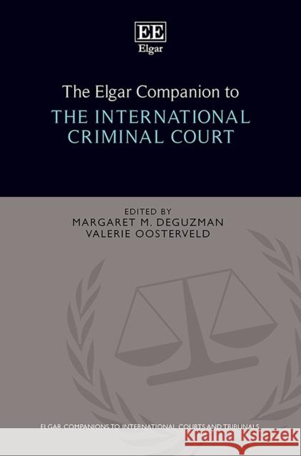 The Elgar Companion to the International Criminal Court Margaret deGuzman, Valerie Oosterveld 9781785368226 Edward Elgar Publishing Ltd - książka