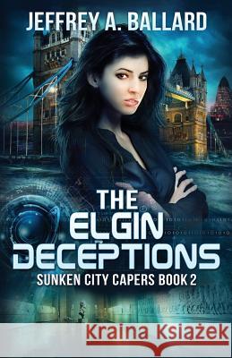 The Elgin Deceptions Jeffrey a Ballard 9781941557303 New Rochester Publishing - książka