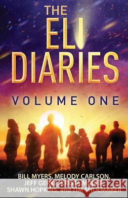 The Eli Diaries: Volume One Bill Myers Melody Carlson Jeff Gerke 9781985671287 Createspace Independent Publishing Platform - książka