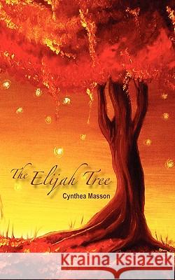 The Elijah Tree Cynthea Masson 9781608640010 Rebel Satori Press - książka