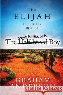 The Elijah Trilogy Book One: The Half-breed Boy Anderson, Graham 9781490361291 Createspace - książka