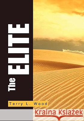 The Elite Terry L. Wood 9781453560112 Xlibris Corporation - książka