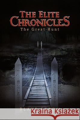 The Elite Chronicles Blake Eaton 9781450049870 Xlibris Corporation - książka