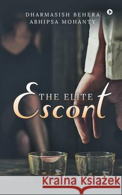 The Elite Escort Abhipsa Mohanty, Dharmasish Behera 9781685382438 Notion Press - książka